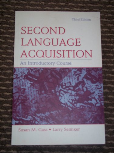 Second Language Acquisition: An Introductory Course (9780805854985) by Gass, Susan M.; Behney, Jennifer; Plonsky, Luke; Selinker, Larry