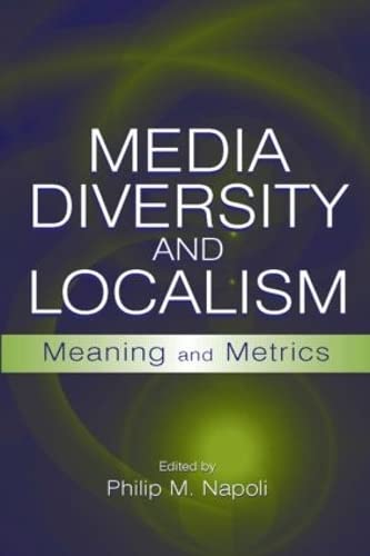 Imagen de archivo de Media Diversity and Localism: Meaning and Metrics (LEA's Communication Series) a la venta por BGV Books LLC