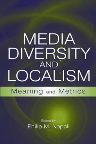 Stock image for Media Diversity and Localism: Meaning and Metrics (LEA's Communication Series) for sale by BGV Books LLC