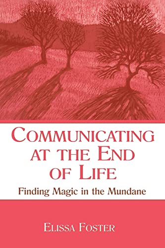 Stock image for Communicating at the End of Life: Finding Magic in the Mundane for sale by Blackwell's