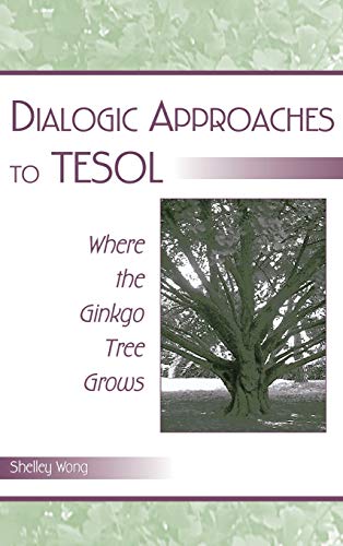 Stock image for Dialogic Approaches to TESOL: Where the Ginkgo Tree Grows for sale by Chiron Media