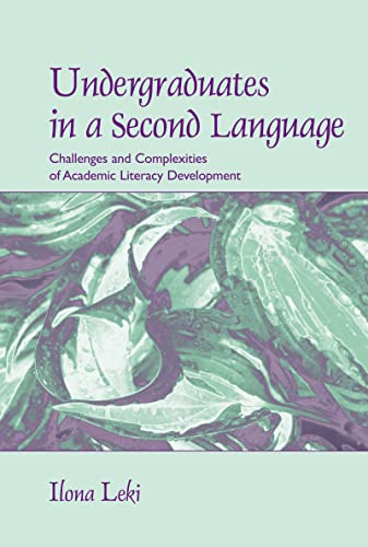 Stock image for Undergraduates in a Second Language: Challenges and Complexities of Academic Literacy Development for sale by Chiron Media