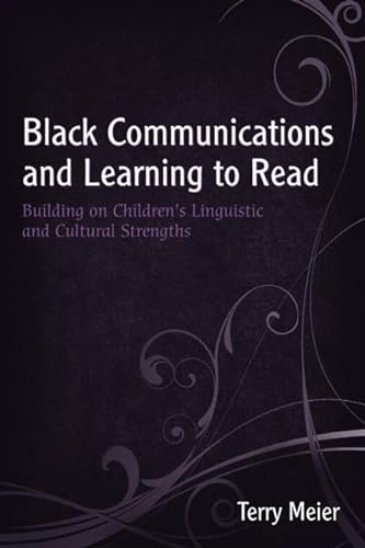 Black Communications and Learning to Read: Building on Children's Linguistic and Cultural Strengths