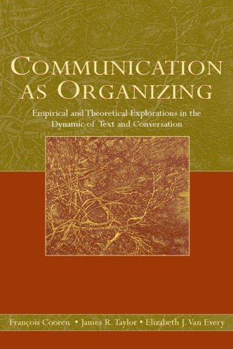 Beispielbild fr Communication as Organizing: Empirical and Theoretical Explorations in the Dynamic of Text and Conversation (Routledge Communication Series) zum Verkauf von Chiron Media