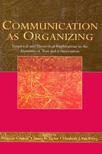 Beispielbild fr Communication as Organizing: Empirical and Theoretical Approaches to the Dynamic of Text and Conversation zum Verkauf von HPB-Red