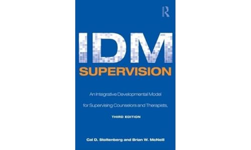 9780805858259: Idm Supervision: An Integrative Developmental Model for Supervising Counselors and Therapists, Third Edition