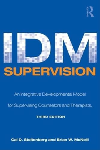 Stock image for IDM Supervision: An Integrative Developmental Model for Supervising Counselors and Therapists, Third Edition (Counseling and Psychotherapy) for sale by HPB-Red