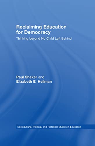 Imagen de archivo de Reclaiming Education for Democracy: Thinking Beyond No Child Left Behind (Sociocultural, Political and Historical Studies in Education) a la venta por Chiron Media