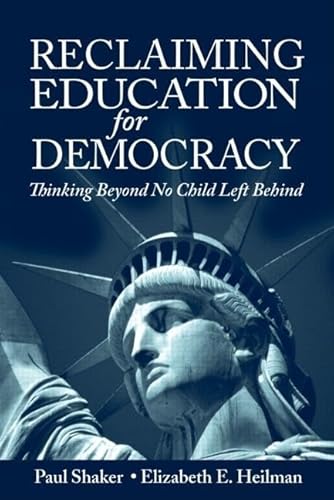 Stock image for Reclaiming Education for Democracy: Thinking Beyond No Child Left Behind (Sociocultural, Political, and Historical Studies In Education) for sale by HPB-Red