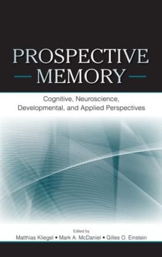 Beispielbild fr Prospective Memory: Cognitive, Neuroscience, Developmental, and Applied Perspectives zum Verkauf von Anybook.com