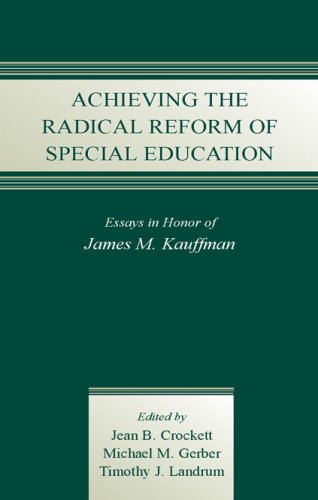 Imagen de archivo de Achieving the Radical Reform of Special Education : Essays in Honor of James M. Kauffman a la venta por Better World Books