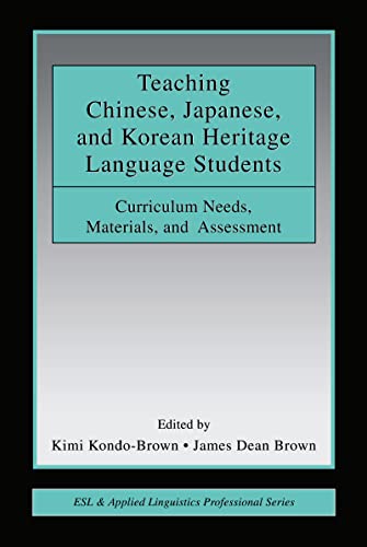 9780805858778: Teaching Chinese, Japanese, and Korean Heritage Language Students: Curriculum Needs, Materials, and Assessment (ESL & Applied Linguistics Professional Series)