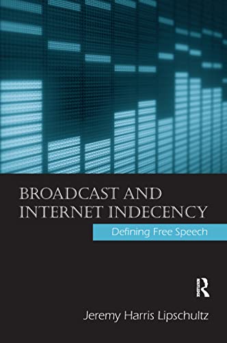 Broadcast and Internet Indecency: Defining Free Speech