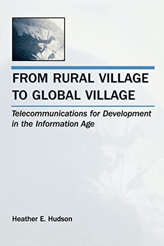 Beispielbild fr From Rural Village to Global Village : Telecommunications for Development in the Information Age zum Verkauf von Blackwell's