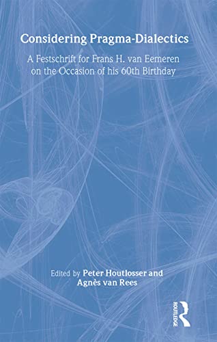 Stock image for Considering Pragma-Dialectics: A Festschrift for Frans H. van Eemeren on the Occasion of his 60th Birthday for sale by Zubal-Books, Since 1961