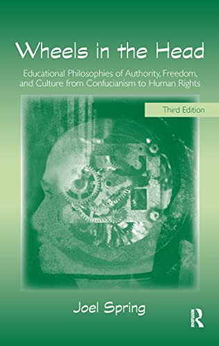 Beispielbild fr Wheels in the Head: Educational Philosophies of Authority, Freedom, and Culture from Confucianism to Human Rights zum Verkauf von ThriftBooks-Dallas