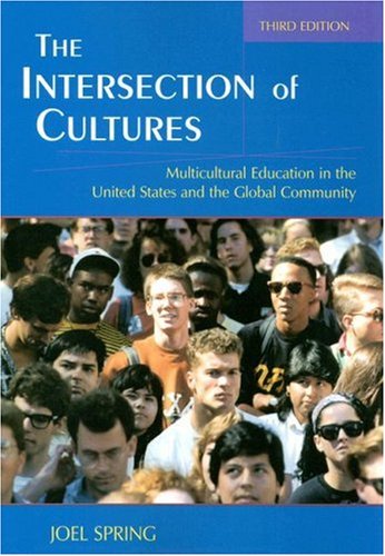 Imagen de archivo de The Intersection of Cultures: Multicultural Education in the United States and the Global Economy (Sociocultural, Political, and Historical Studies in Education) a la venta por Alplaus Books