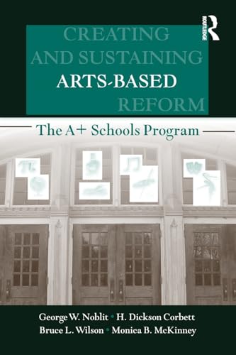 9780805861495: Creating and Sustaining Arts-Based School Reform: The A+ Schools Program