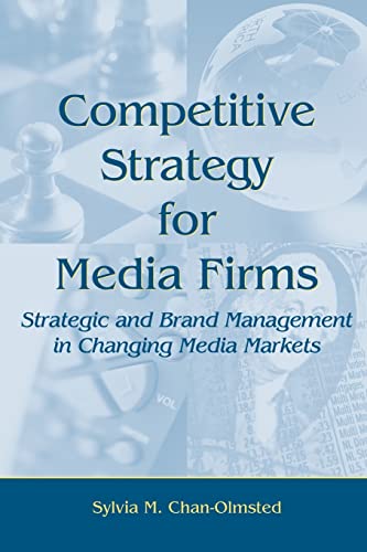 Imagen de archivo de Competitive Strategy for Media Firms: Strategic and Brand Management in Changing Media Markets a la venta por Blackwell's