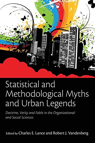 Stock image for Statistical and Methodological Myths and Urban Legends : Doctrine, Verity and Fable in Organizational and Social Sciences for sale by Blackwell's