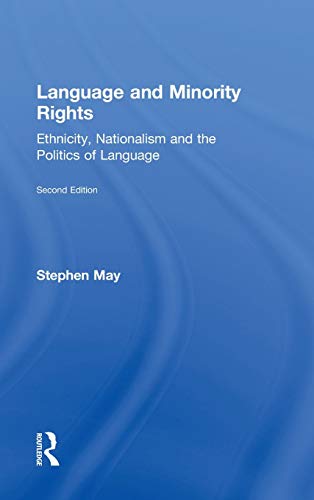 Language and Minority Rights: Ethnicity, Nationalism and the Politics of Language (9780805863079) by May, Stephen