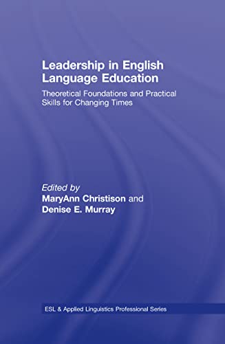 Imagen de archivo de Leadership in English Language Education: Theoretical Foundations and Practical Skills for Changing Times (ESL & Applied Linguistics Professional Series) a la venta por Chiron Media