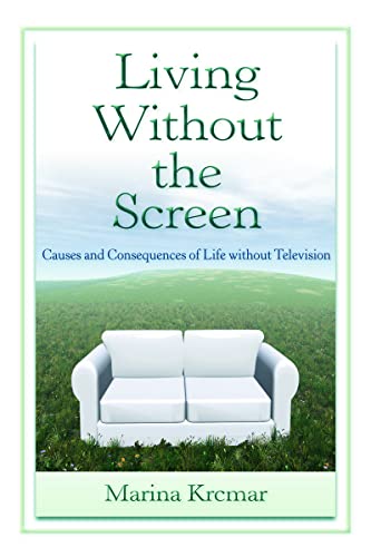 Beispielbild fr Living Without the Screen: Causes and Consequences of Life without Television zum Verkauf von Blackwell's