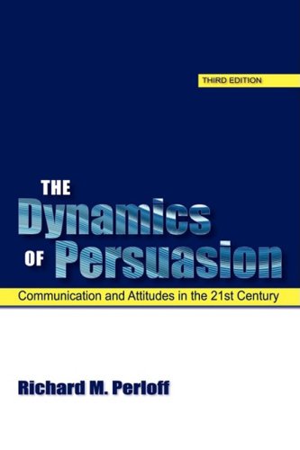 9780805863598: The Dynamics of Persuasion: Communication and Attitudes in the 21st Century (Routledge Communication Series)