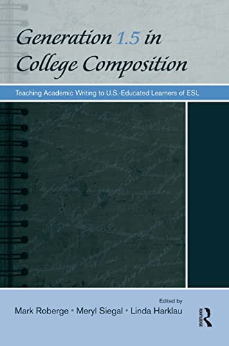 Beispielbild fr Generation 1.5 in College Composition: Teaching Academic Writing to U.S.-Educated Learners of ESL zum Verkauf von SecondSale