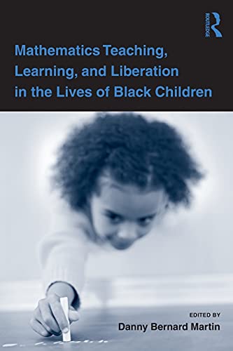 Stock image for Mathematics Teaching, Learning, and Liberation in the Lives of Black Children (Studies in Mathematical Thinking and Learning Series) for sale by SecondSale