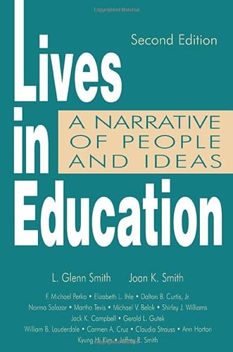 Lives in Education: A Narrative of People and Ideas (9780805880090) by Smith, L. Glenn; Smith, Joan K.