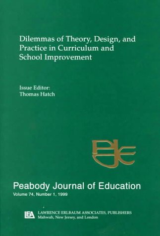 Stock image for Dilemmas of theory, Design, and Practice in Curriculum and School Improvement: A Special Issue of the peabody Journal of Education for sale by PAPER CAVALIER US