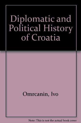 9780805916041: Diplomatic and Political History of Croatia