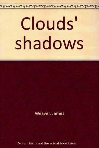 Clouds' shadows (9780805916812) by Weaver, James