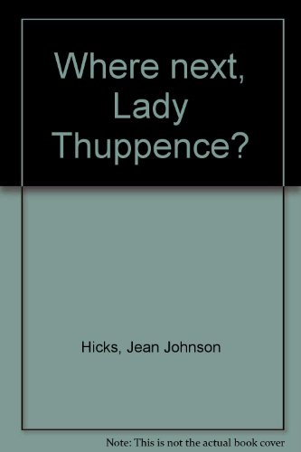 Where Next, Lady Thupence