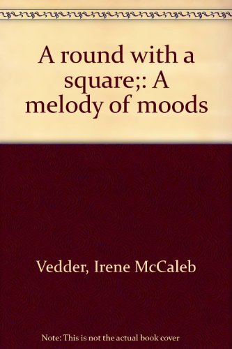 Imagen de archivo de A round with a square;: A melody of moods a la venta por BookFarm