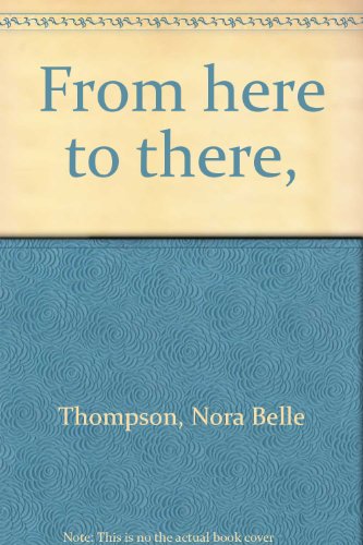 From here to there, (9780805919653) by Nora Belle Thompson
