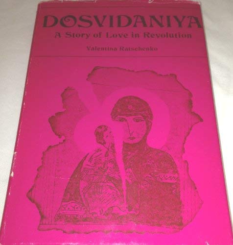 Beispielbild fr Dosvidaniya : A Story of Love in Revolution zum Verkauf von Better World Books