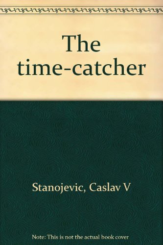 The time-catcher (9780805920208) by Stanojevic, Caslav V