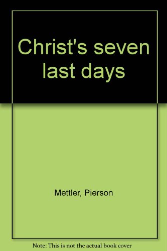 Imagen de archivo de Christ's seven last days a la venta por ABC Books