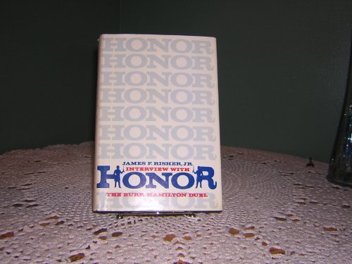 9780805921557: Interview with honor: The Burr-Hamilton duel [Hardcover] by Risher, James F