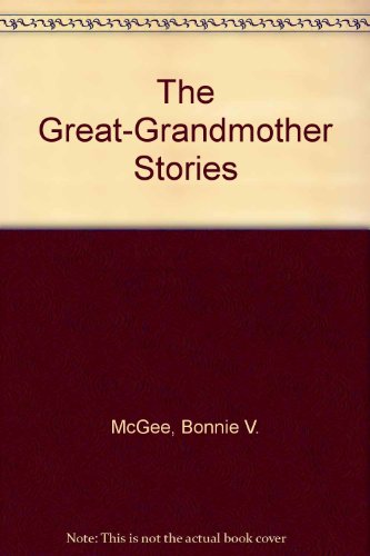 Imagen de archivo de The Great-Grandmother Stories a la venta por Saddlebag Books