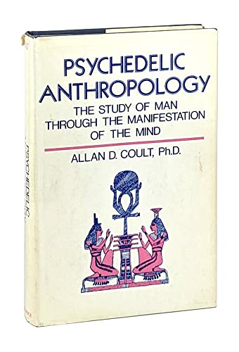 Stock image for Psychedelic Anthropology: The Study of Man Through the Manifestation of the Mind for sale by Tiber Books