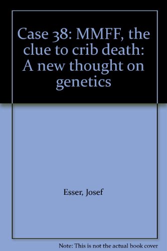 Case 38: MMFF, the clue to crib death: A new thought on genetics (9780805923162) by Josef Esser