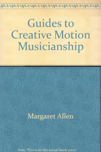 Guides to Creative Motion Musicianship (9780805926163) by Allen, Margaret