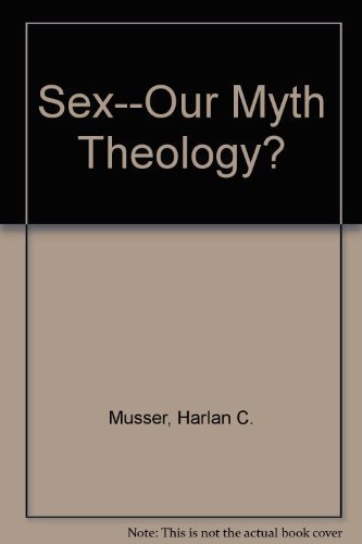 Stock image for Sex--Our Myth Theology? for sale by P.C. Schmidt, Bookseller