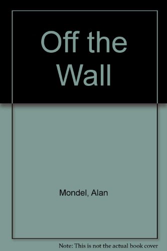 Off the Wall. Poetry and Songs by Alan Mondel.