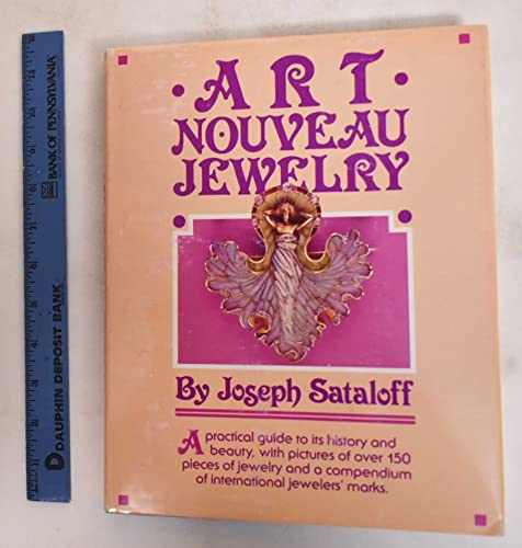 Art Nouveau Jewelry: A Practical Guide to Its History and Beauty, with Pictures of over 150 Piece...