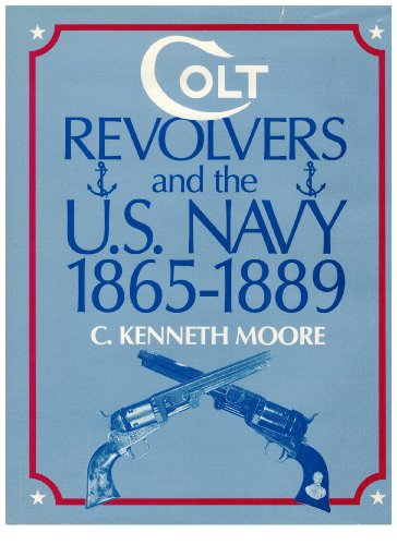 Stock image for Colt: Revolvers and the U.S. Navy 1865-1889 for sale by Lowry's Books