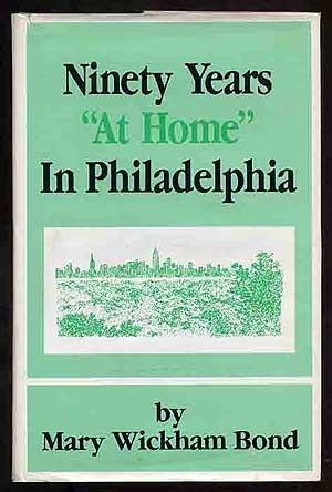 Imagen de archivo de Ninety Years "at Home" in Philadelphia a la venta por Better World Books
